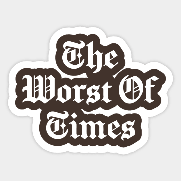 The worst of times Sticker by Daniac's store